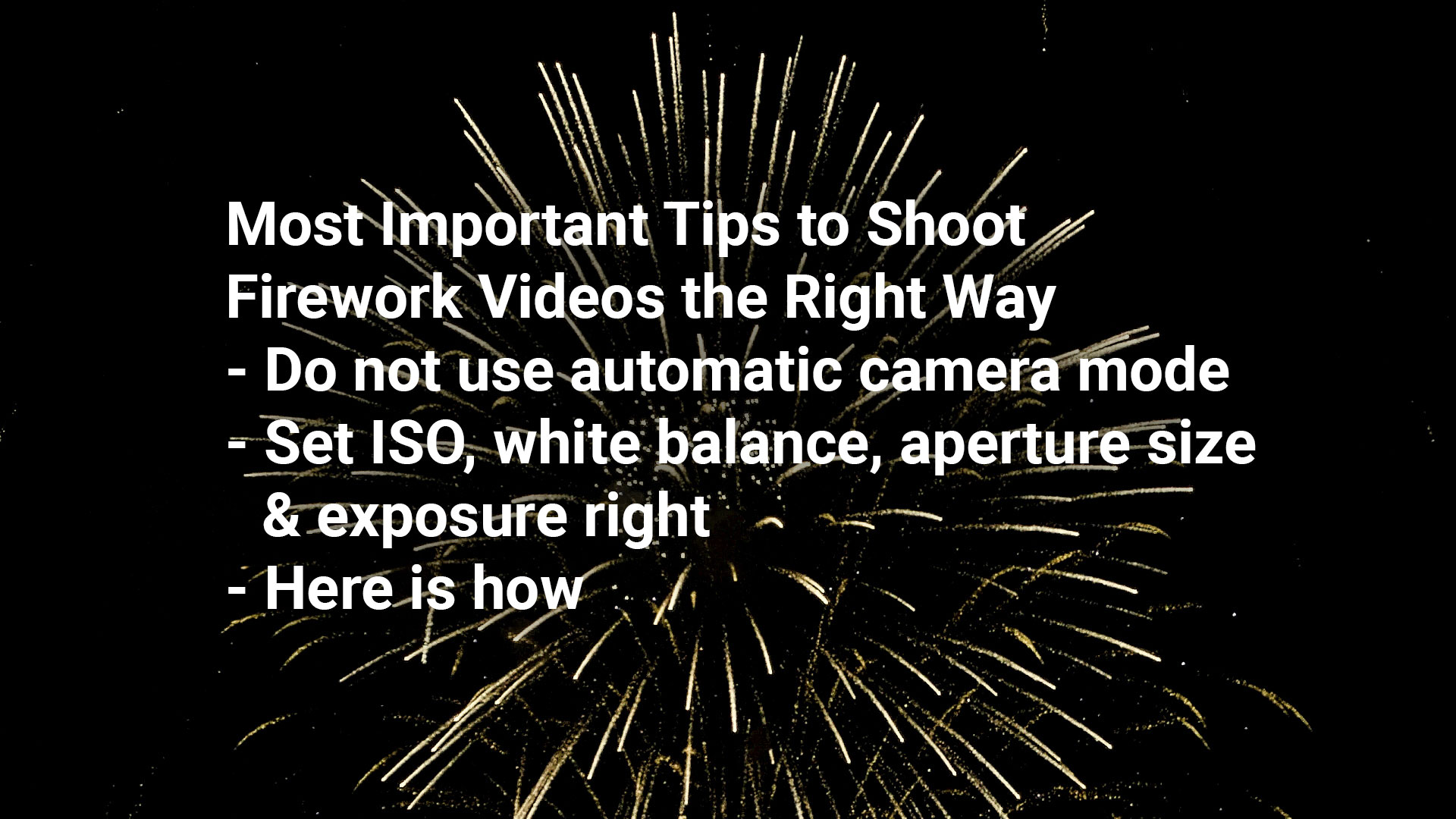 Most Important Tips to Shoot Fireworks Videos the Right Way 4k